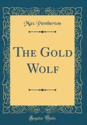 The Gold Wolf (Classic Reprint)