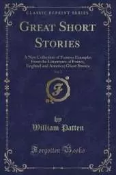 Great Short Stories, Vol. 2: A New Collection of Famous Examples From the Literatures of France, England and America; Ghost Stories (Classic Reprint)
