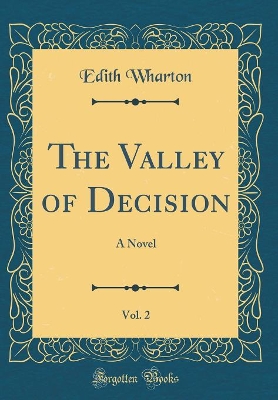 The Valley of Decision, Vol. 2: A Novel (Classic Reprint)
