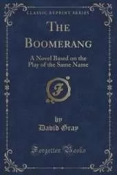 The Boomerang: A Novel Based on the Play of the Same Name (Classic Reprint)