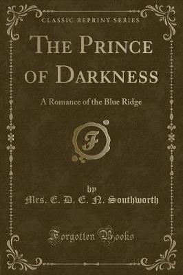 The Prince of Darkness: A Romance of the Blue Ridge (Classic Reprint)