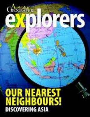 Explorers: Our Nearest Neighbours!: Discovering Asia