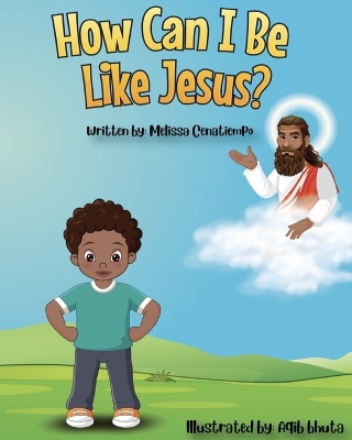 How Can I Be Like Jesus?