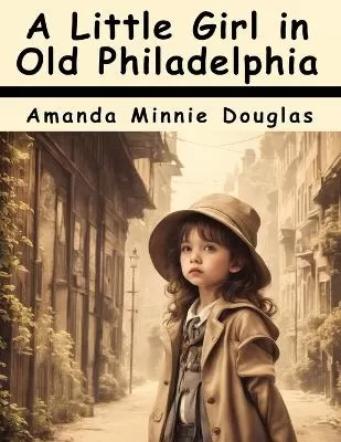 A Little Girl in Old Philadelphia
