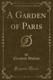 A Garden of Paris (Classic Reprint)