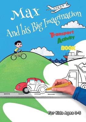 Max and his Big Imagination: Transportation Activity Book