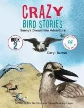 Crazy Bird Stories: Benny's Dreamtime Adventure Book 2