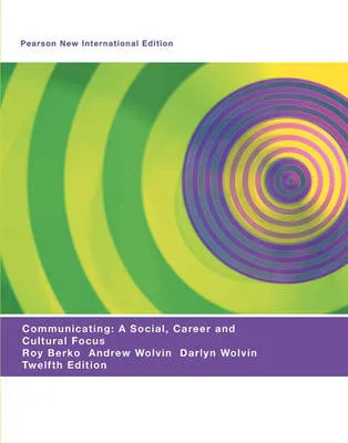 Communicating: Pearson New International Edition: A Social, Career, and Cultural Focus