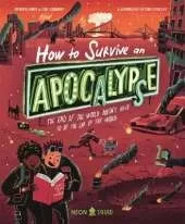 How to Survive an Apocalypse: The end of the world doesn't have to be the end of the world