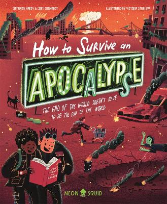 How to Survive an Apocalypse: The end of the world doesn't need to be the end of the world