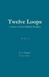 Twelve Loops (Teacher Edition): A System of Poems Without Metaphor