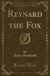 Reynard the Fox (Classic Reprint)