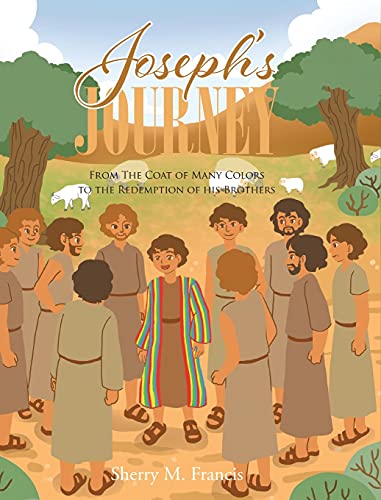 Joseph's Journey: From the Coat of Many Colors to the Redemption of His Brothers