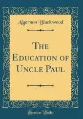 The Education of Uncle Paul (Classic Reprint)