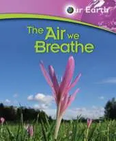 Our Earth: The Air We Breathe