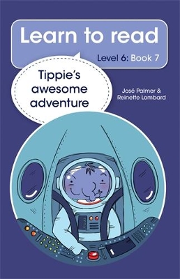 Learn to read (Level 6 Book 7): Tippie’s awesome adventure