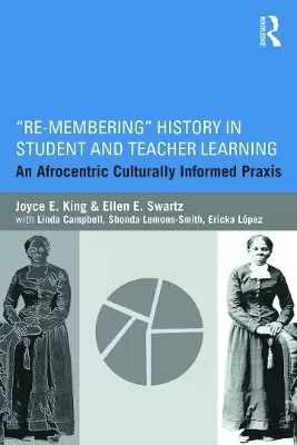 Re-Membering History in Student and Teacher Learning: An Afrocentric Culturally Informed Praxis