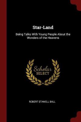 Star-Land: Being Talks with Young People about the Wonders of the Heavens