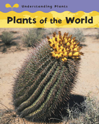 Understanding Plants: Plants Of The World
