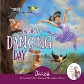 Danika's Dancing Day: A Dance-It-Out Creative Movement Story for Young Movers