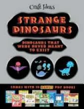 Craft Ideas (Strange Dinosaurs - Cut and Paste): This book comes with a collection of downloadable PDF books that will help your child make an excellent start to his/her education. Books are designed to improve hand-eye coordination, develop fine and gr