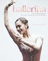 Ballerina: From Dreams to Stage: the Inspiring Journeys of 25 Great Dancers