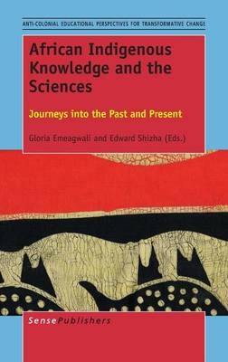 African Indigenous Knowledge and the Sciences: Journeys into the Past and Present