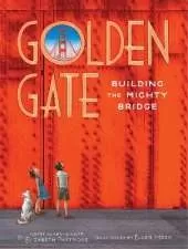 Golden Gate: Building the Mighty Bridge
