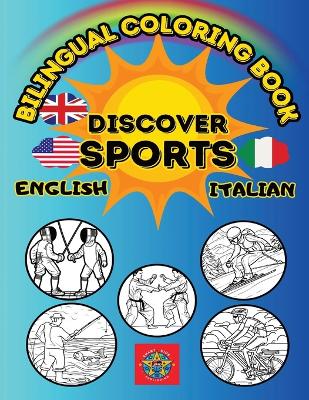 Discover Sports- A Bilingual Coloring Book in English and Italian