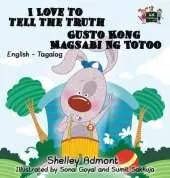 I Love to Tell the Truth Gusto Kong Magsabi Ng Totoo: English Tagalog Bilingual Edition