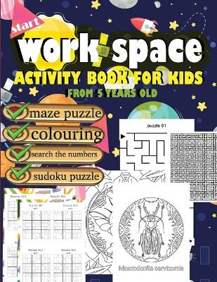work space activity book for kids from 5 years old maze puzzle colouring search the numbers sudoku puzzle: With all these varieties of activities included, help your child to grow and develop intellectually.