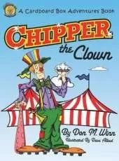 Chipper the Clown: A Kids Book about a Circus Clown Who Learns That It's Important to Ask for Help in Order to Follow Your Dreams
