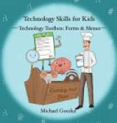 Technology Skills for Kids: Technology Toolbox - Forms & Menus