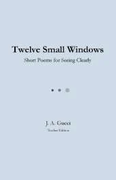 Twelve Small Windows (Teacher Edition): Short Poems for Seeing Clearly