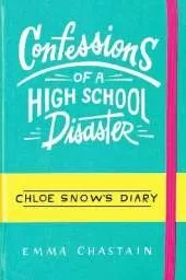 Chloe Snow's Diary: Confessions of a High School Disaster