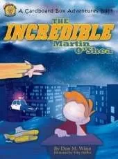 The Incredible Martin O'Shea: A Kids Book about How to Help a Child with a Big Imagination Understand Why and How to Study in School