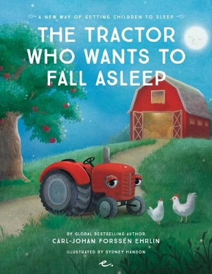 The Tractor Who Wants to Fall Asleep: A New Way of Getting Children to Sleep