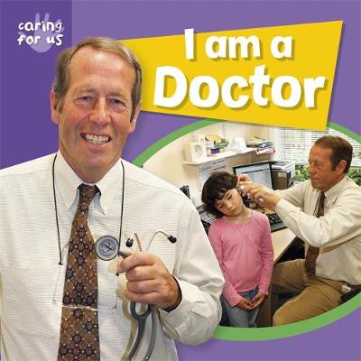 Caring for Us: I Am A Doctor