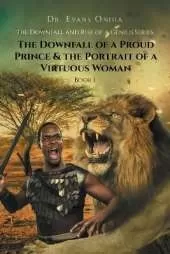 The Downfall and Rise of a Genius Series: The Downfall of a Proud Prince and the Portrait of a Virtuous Woman
