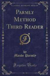 Parmly Method Third Reader (Classic Reprint)