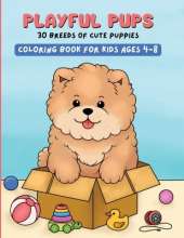 Playful Pups, 30 Breeds of Cute Puppies: Coloring Book for Kids Ages 4-8