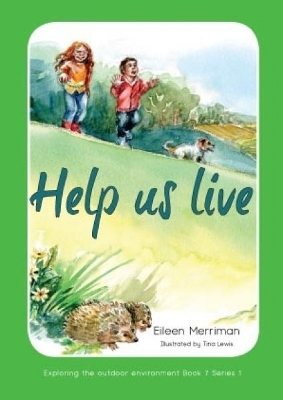 Exploring the Outdoor Environment - Series 1: 7. Help Us Live