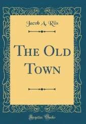The Old Town (Classic Reprint)