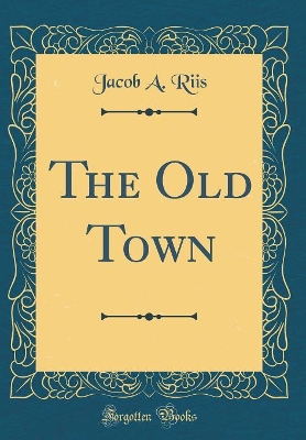 The Old Town (Classic Reprint)