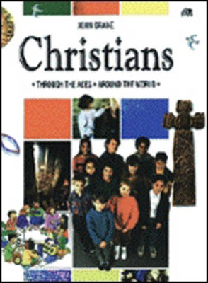 Christians: Through the Ages Around the World