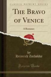 The Bravo of Venice: A Romance (Classic Reprint)