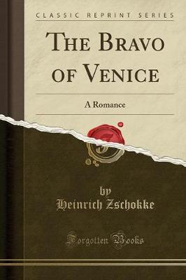 The Bravo of Venice: A Romance (Classic Reprint)