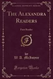 The Alexandra Readers: First Reader (Classic Reprint)