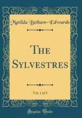 The Sylvestres, Vol. 1 of 3 (Classic Reprint)