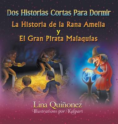 DOS Historias Cortas Para Dormir: La Historia de La Rana Amelia y El Gran Pirata Malaquias